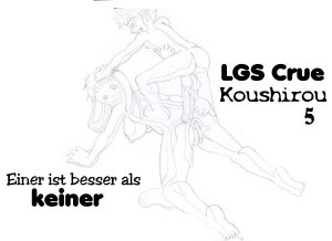 LGS CRUE - Woh 05 - Einer ist besser als keiner 600xbreite.jpg